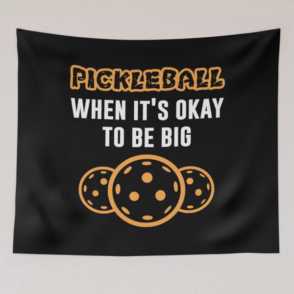 Item preview, Pickleball when ist okay to be big Pickleballs Pickle Ball - Pickleball designed and sold by fasiaredoti.