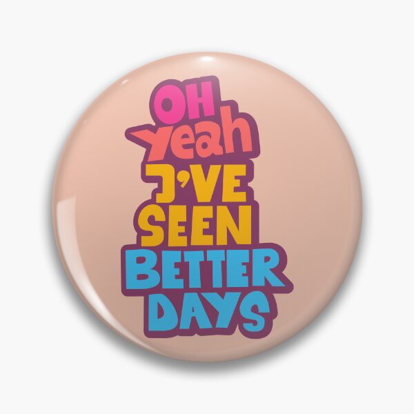 Item preview, Oh yeah, I've seen better days. designed and sold by Boogosh.