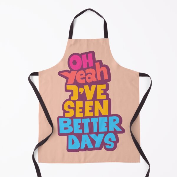 Item preview, Oh yeah, I've seen better days. designed and sold by Boogosh.