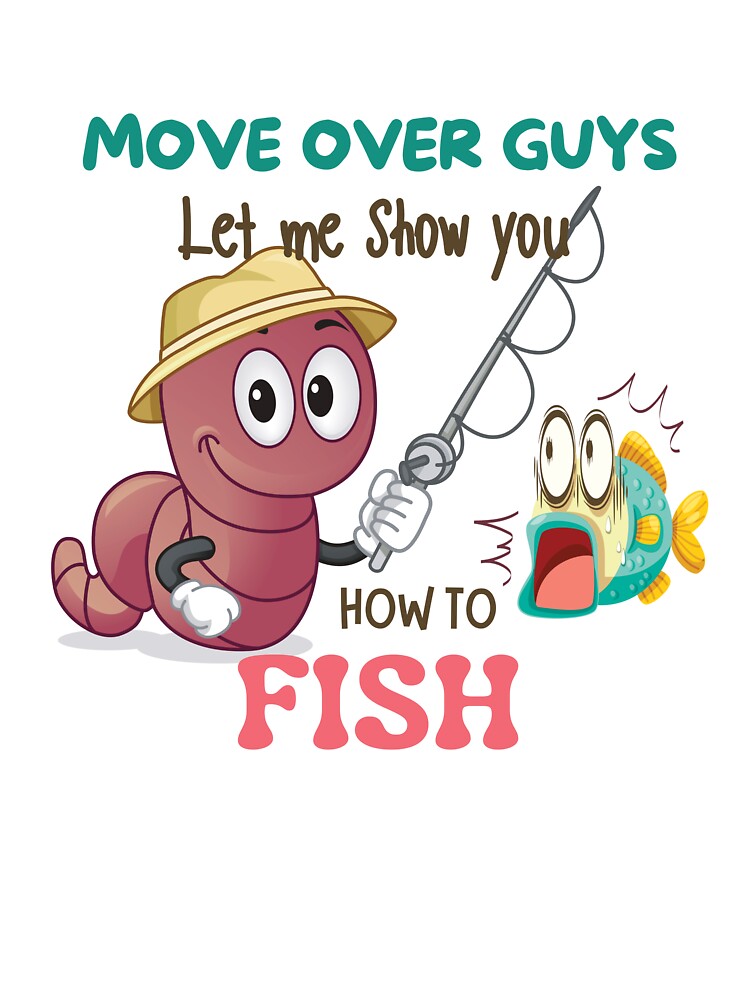 Move over guys I'll show you how to fish, Funny Fishing Kids T-Shirt for  Sale by calalassy
