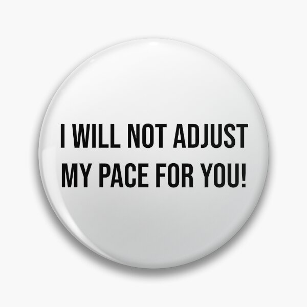 Item preview, I will not adjust my pace for you! designed and sold by RadicalAM.