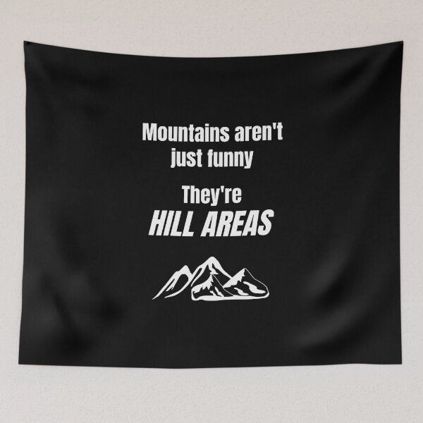 Item preview, Mountains aren't just funny They're HILL AREAS designed and sold by Pamo Creates.