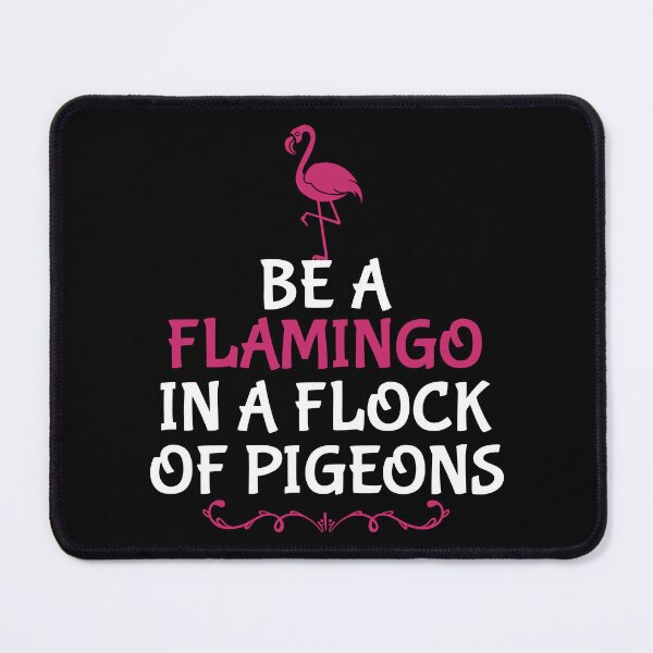 Item preview, Be A Flamingo In A Flock Of Pigeons Shirt Gift Tee designed and sold by haselshirt.