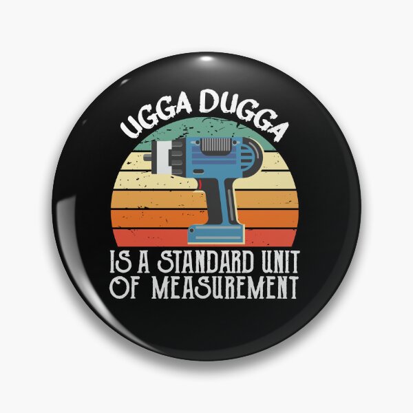 Item preview, Ugga Dugga is a Standard of Measurement for Impactor designed and sold by alltheprints.