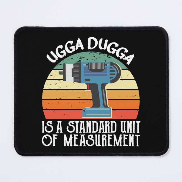 Item preview, Ugga Dugga is a Standard of Measurement for Impactor designed and sold by alltheprints.