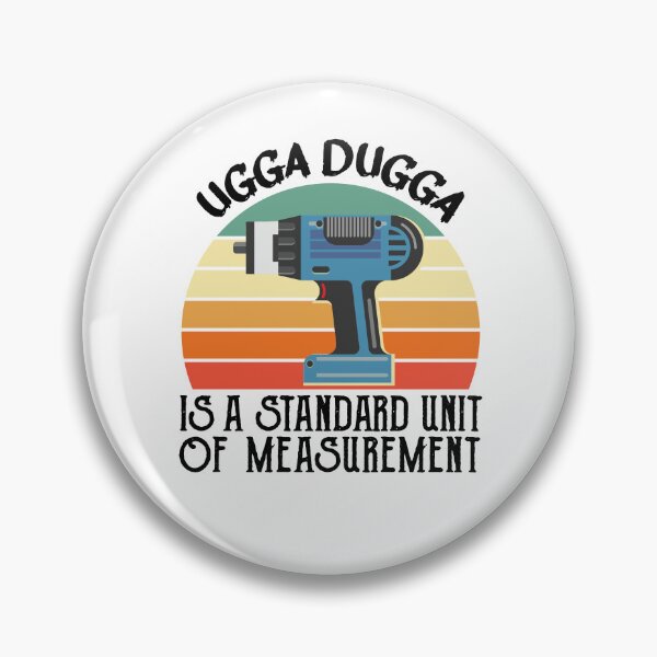 Item preview, Ugga Dugga is a Standard of Measurement for Impactor designed and sold by alltheprints.