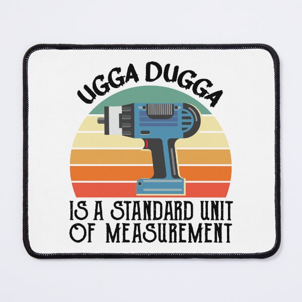 Item preview, Ugga Dugga is a Standard of Measurement for Impactor designed and sold by alltheprints.