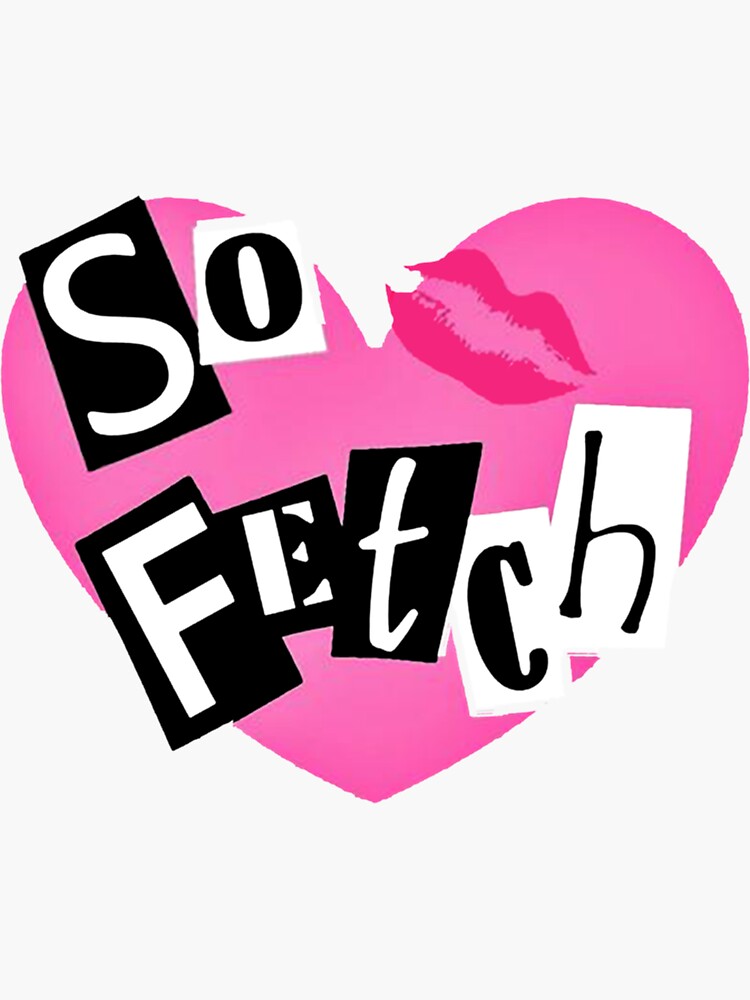 That's So Fetch Sticker Mean Girls Quote Stickers (4 Pack) - Laptop  Stickers - 2.5 Inches Vinyl Decal - Laptop, Phone, Tablet Vinyl Decal  Sticker