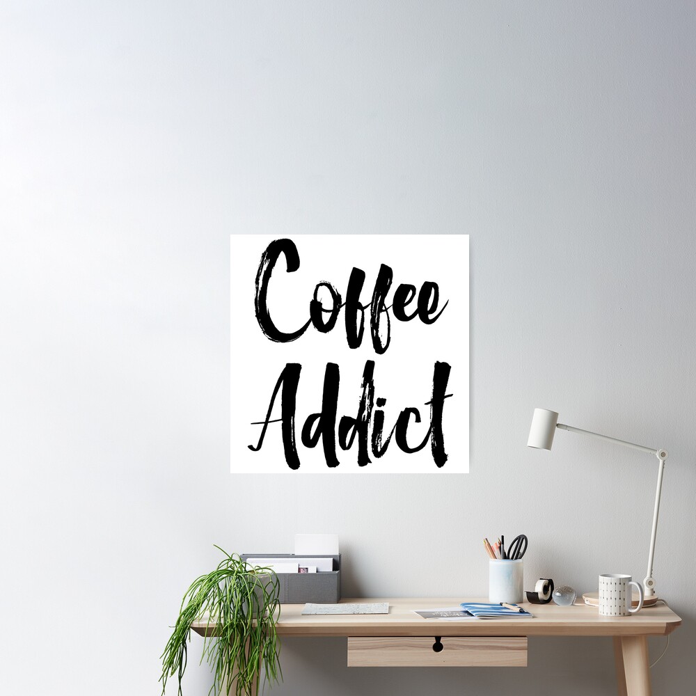 Coffee Addict Poster