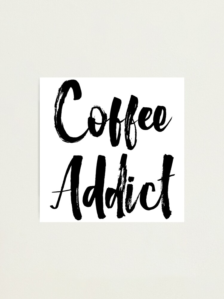 Alternate view of Coffee Addict Photographic Print