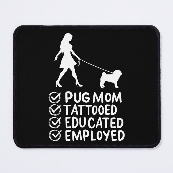 Item preview, Pug Mom Tattooed Educated Employed Pet Dog Mama designed and sold by haselshirt.