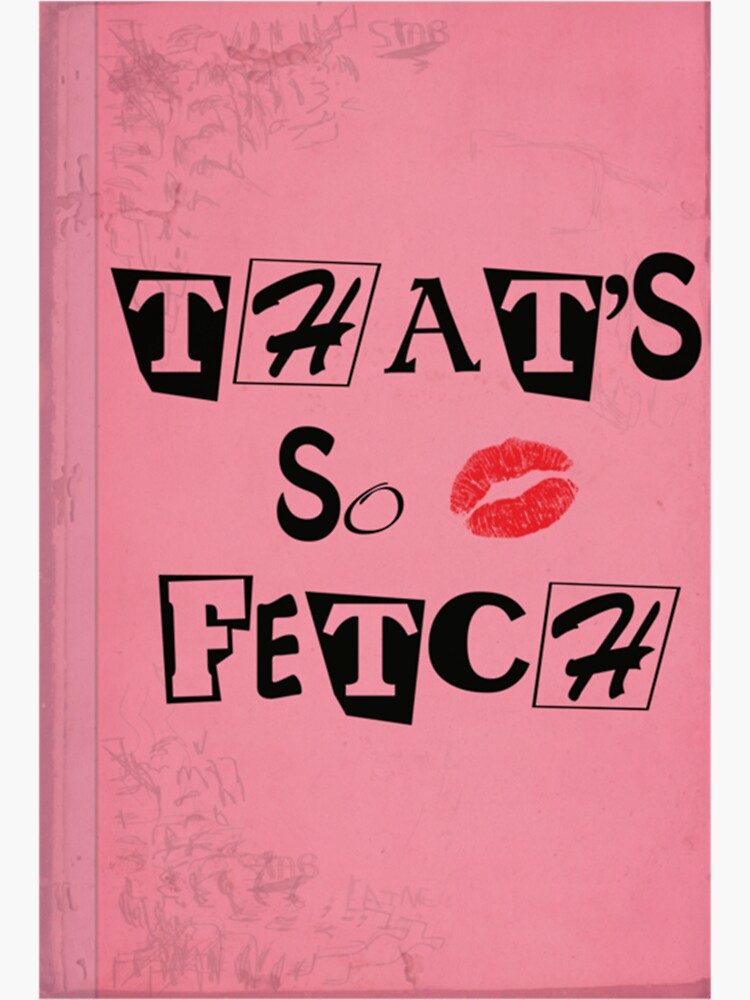 Thats So Fetch Mean Girls Sticker By Geordiesshop Redbubble