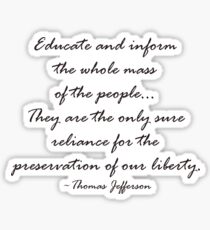 Thomas Jefferson- Educate & Inform Sticker