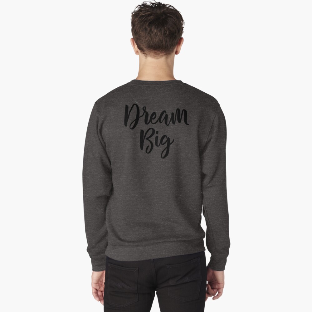 Dream Big Pullover Sweatshirt