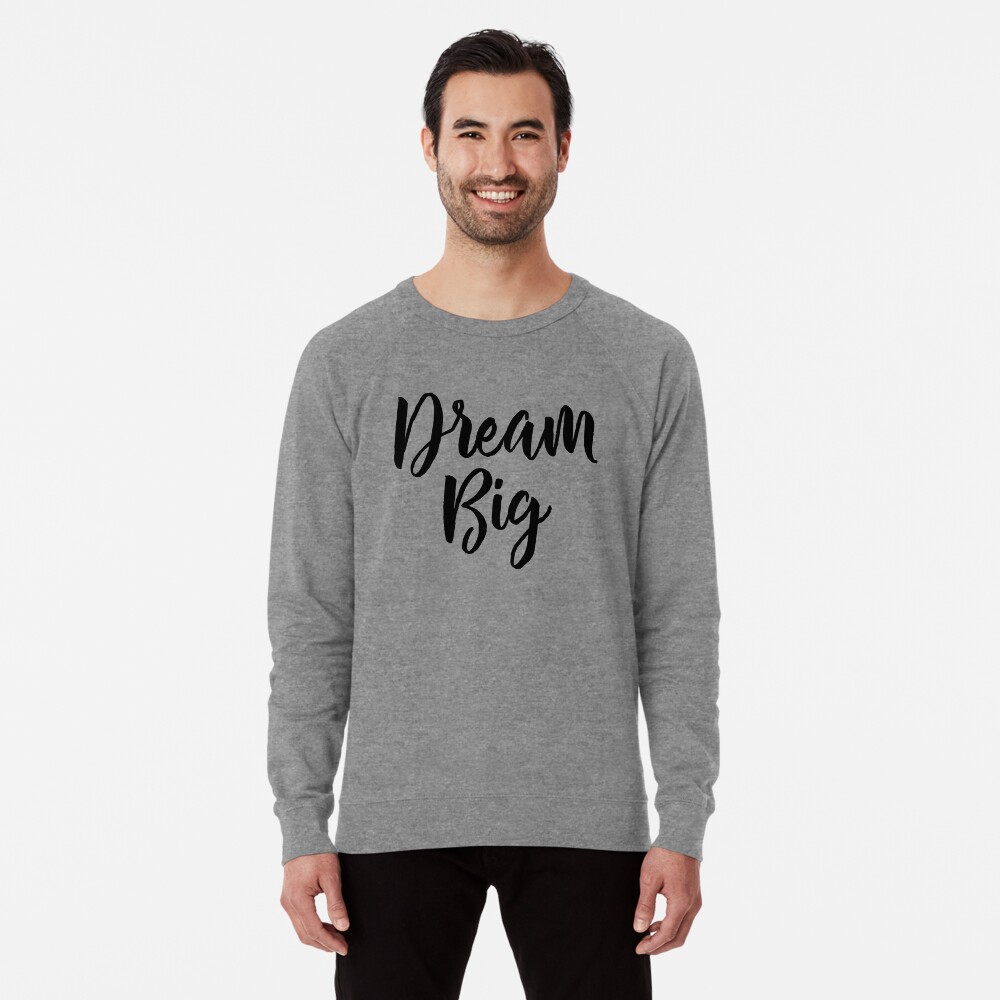 Dream Big Lightweight Sweatshirt