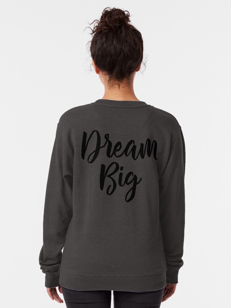 Alternate view of Dream Big Pullover Sweatshirt