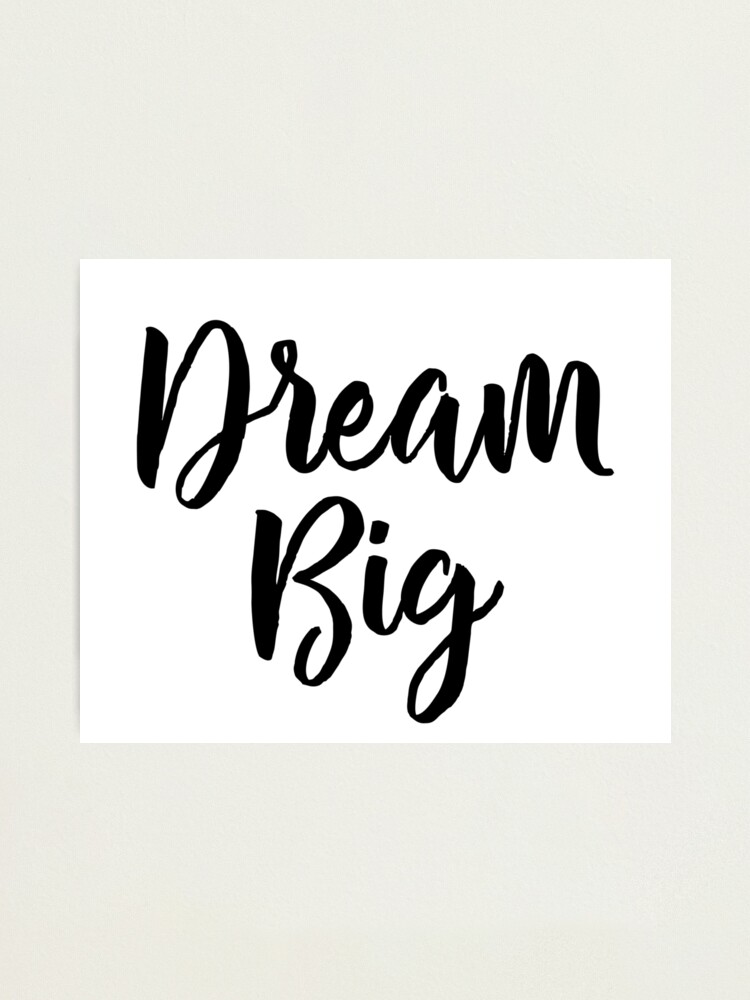 Alternate view of Dream Big Photographic Print