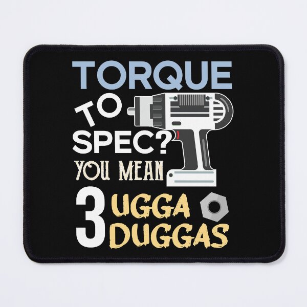 Item preview, Torque wrench or Torque to Spec? You mean 3 ugga duggas designed and sold by alltheprints.