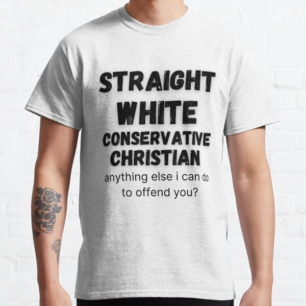 White Straight Conservative Christian Offensive Funny Shirt – Teezou Store