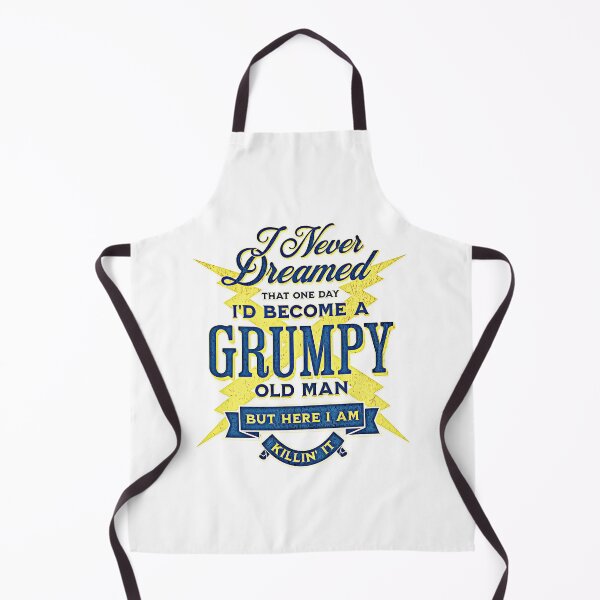 Item preview, I Never Dreamed That Id Become A Grumpy Old Man But here I Am Killin' it designed and sold by csoDesign.