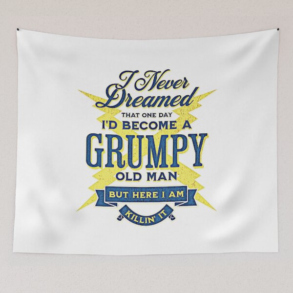 Item preview, I Never Dreamed That Id Become A Grumpy Old Man But here I Am Killin' it designed and sold by csoDesign.