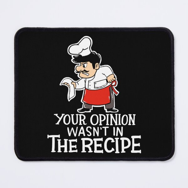 Item preview, Your Opinion Wasn't In The Recipe Cook Chef Kitchen designed and sold by haselshirt.