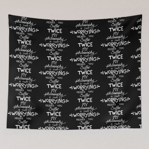 Item preview, My Philosophy is that Worrying means you Suffer Twice Typography (White Version) designed and sold by catpunzel.