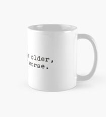 Ich sehe nicht älter aus Ich sehe nur schlechter aus Tasse (Standard)