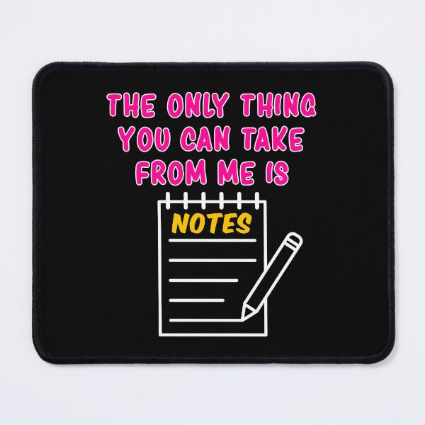 Item preview, Only thing You can Take from me is Notes designed and sold by mrhighsky.