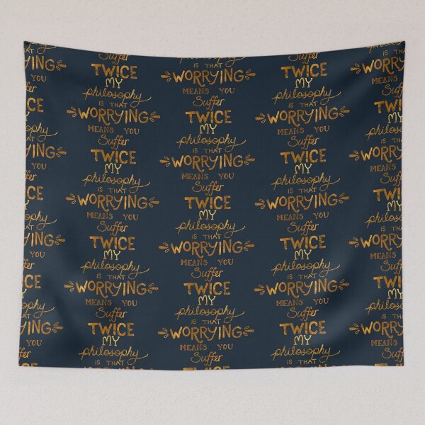 Item preview, My Philosophy is that Worrying means you Suffer Twice Typography (Gold Version) designed and sold by catpunzel.