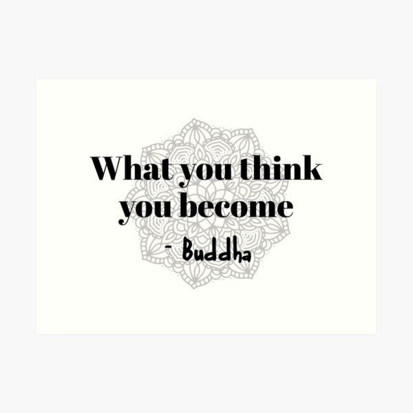 Buddha - What you think you become Art Print