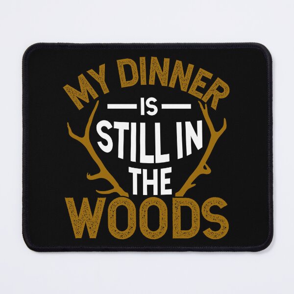 Item preview, Hunting Shirt My Dinner Is Still In The Woods Gift Tee designed and sold by haselshirt.