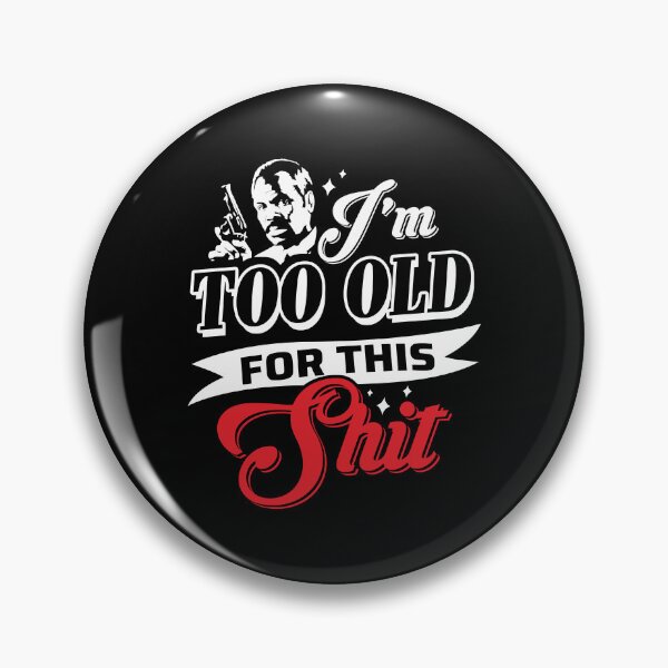 Item preview, Action Movie American Police Motivational Fan Music Murtaugh Lethal Weapon Quote Crest Spell Comedy designed and sold by CostaAlmeida.