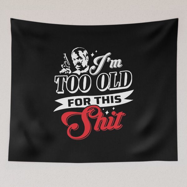 Item preview, Action Movie American Police Motivational Fan Music Murtaugh Lethal Weapon Quote Crest Spell Comedy designed and sold by CostaAlmeida.