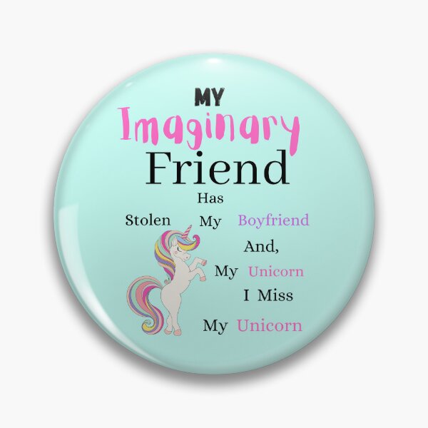 Item preview, My imaginary friend stole my boyfriend  designed and sold by TruLuv.