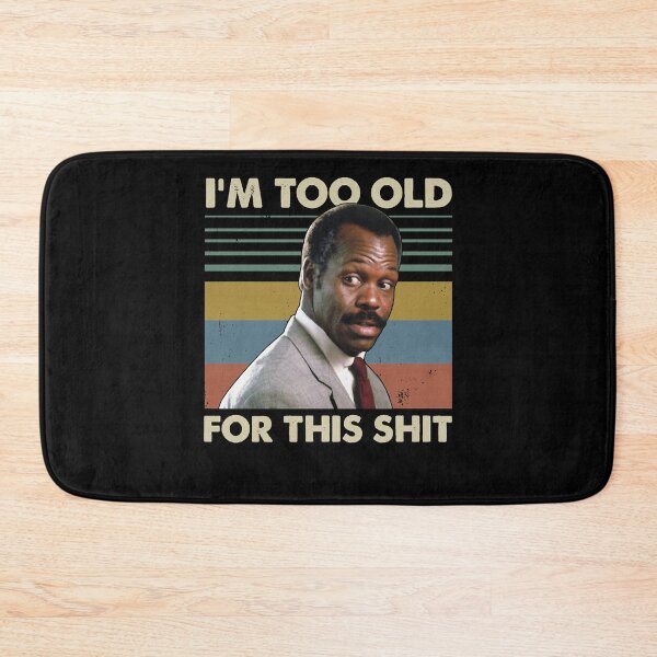 Item preview, Action Movie American Police Motivational Im Too Old For This Shit Vintage Danny Glover Lethal Weapo designed and sold by CostaAlmeida.