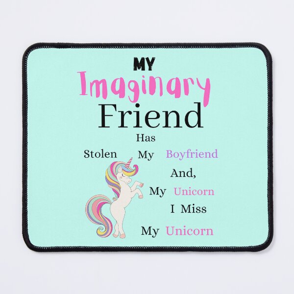 Item preview, My imaginary friend stole my boyfriend  designed and sold by TruLuv.