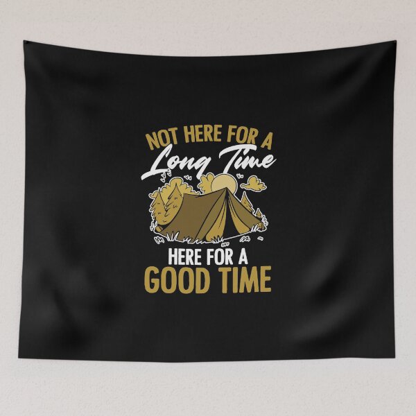 Item preview, Not Here For A Long But Here For A Good Time Camping Campers designed and sold by Nessshirts.