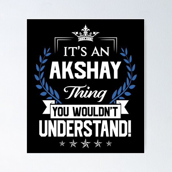 Akshay Name T Shirt Akshay Things Name Gift Item Tee