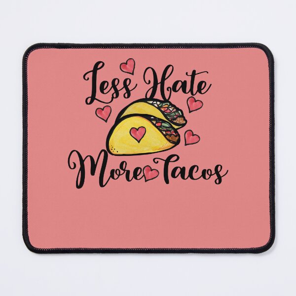 Item preview, Less hate more tacos designed and sold by FrictionMaxxing.