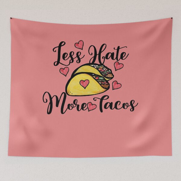 Item preview, Less hate more tacos designed and sold by FrictionMaxxing.