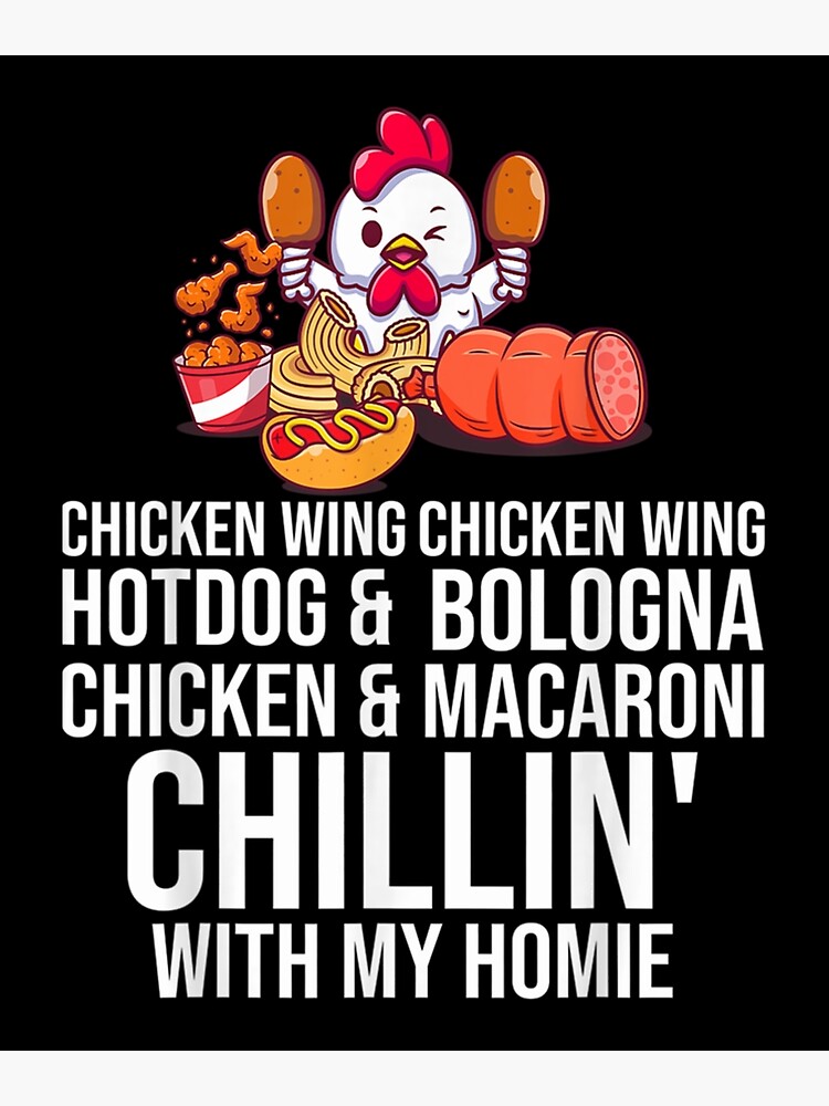 "Chicken Wing Chicken Wing Hot Dog And Bologna" Poster for Sale by