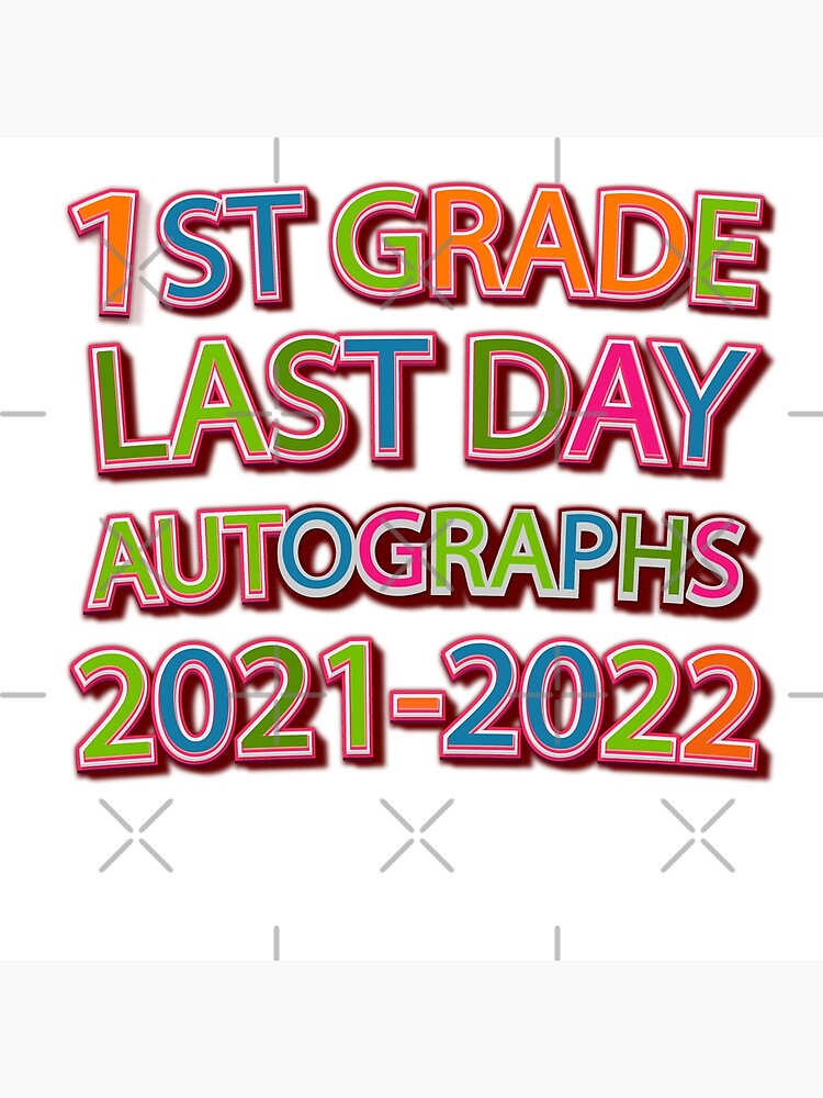 1st Grade Last Day Autographs 2021 2022 For First Graders Poster By