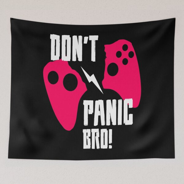Item preview, Don&39;t Panic Bro - Funny Video Games Geek Essential  designed and sold by ormsmalysbh.