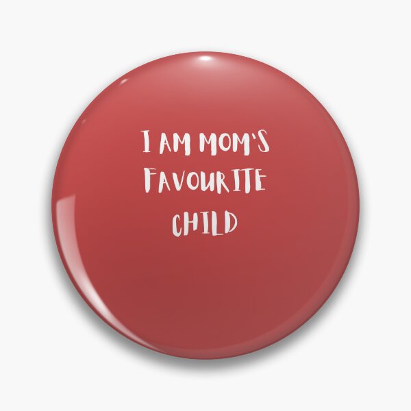 Item preview, I AM MOM'S FAVOURITE CHILD designed and sold by Andy1503.