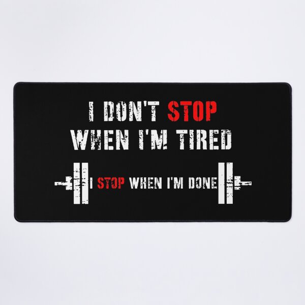 Item preview, I Do Not Stop When I Am Tired I Stop When I Am Done designed and sold by RNDR.