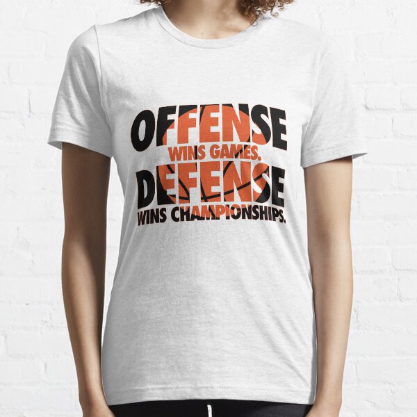 Offense wins games, defense wins championships Essential T-Shirt