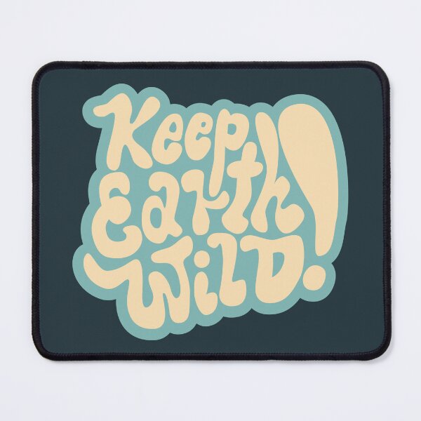 Item preview, Keep the Earth Wild! Nature and backpacker quotes. Wanderlust and environmental awareness. designed and sold by Boogosh.