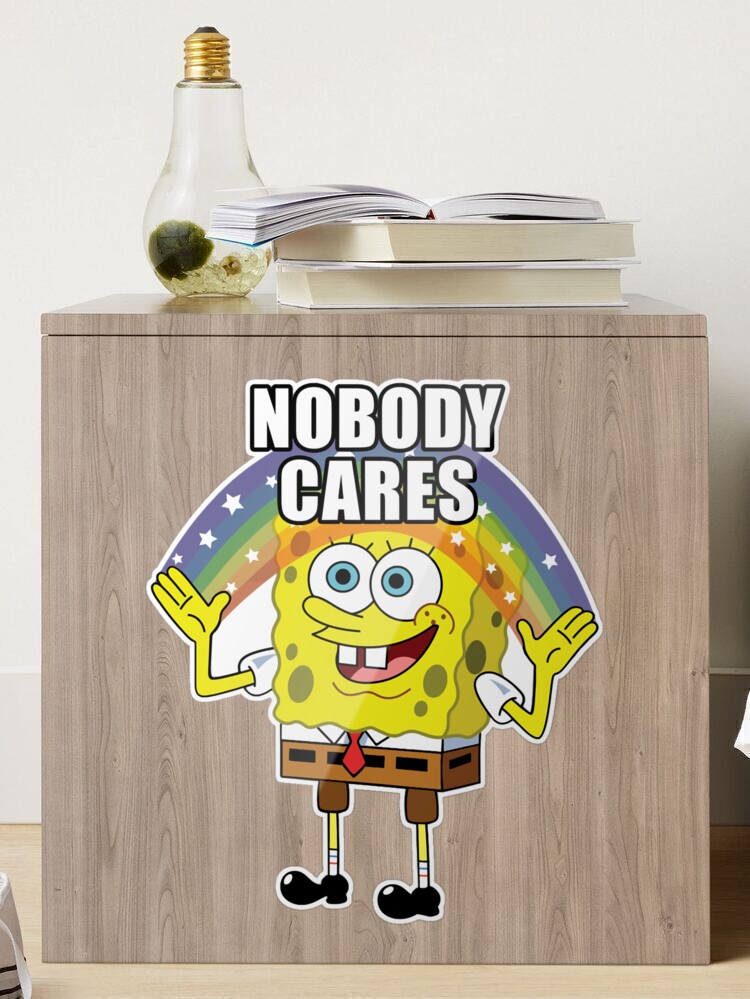 19+ Spongebob Nobody Cares