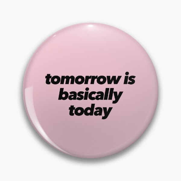 Item preview, Tomorrow Is Basically Today designed and sold by The Ambitious Women Club.